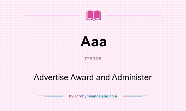 What does Aaa mean? It stands for Advertise Award and Administer