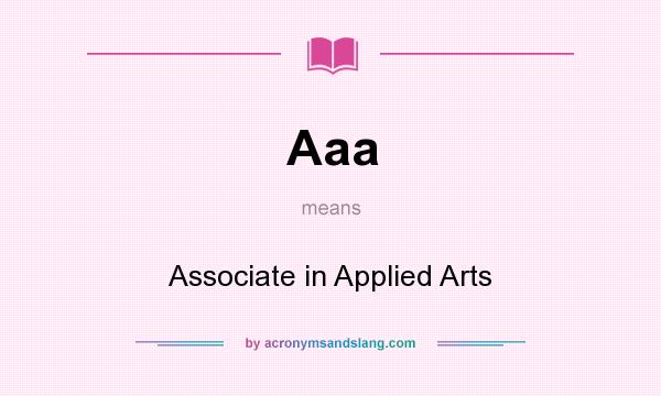 What does Aaa mean? It stands for Associate in Applied Arts