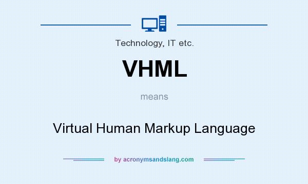 What does VHML mean? It stands for Virtual Human Markup Language