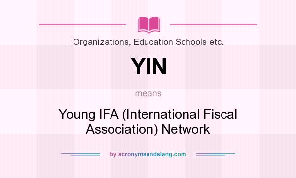 What does YIN mean? It stands for Young IFA (International Fiscal Association) Network
