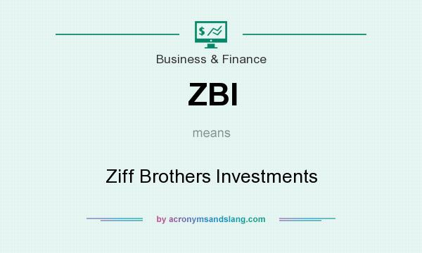 What does ZBI mean? It stands for Ziff Brothers Investments