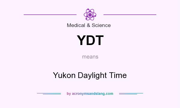 What does YDT mean? It stands for Yukon Daylight Time