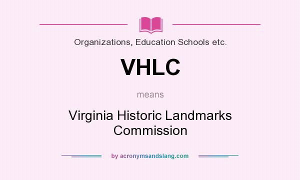 What does VHLC mean? It stands for Virginia Historic Landmarks Commission