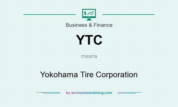 What does YTC mean? It stands for Yokohama Tire Corporation