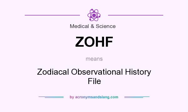 What does ZOHF mean? It stands for Zodiacal Observational History File
