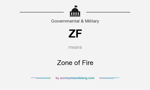 What does ZF mean? It stands for Zone of Fire