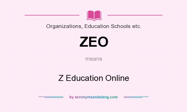 What does ZEO mean? It stands for Z Education Online