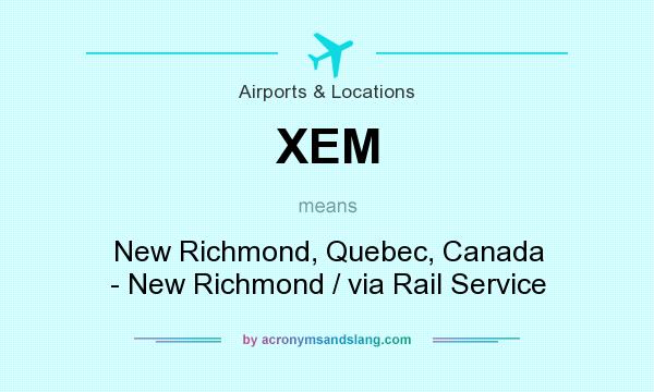 What does XEM mean? It stands for New Richmond, Quebec, Canada - New Richmond / via Rail Service