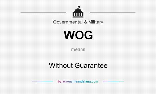What does WOG mean? It stands for Without Guarantee