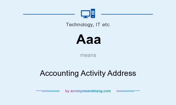 What does Aaa mean? It stands for Accounting Activity Address