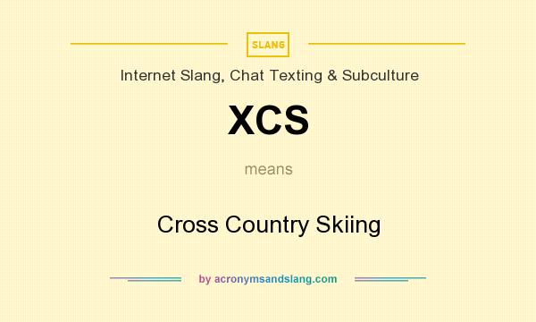 What does XCS mean? It stands for Cross Country Skiing