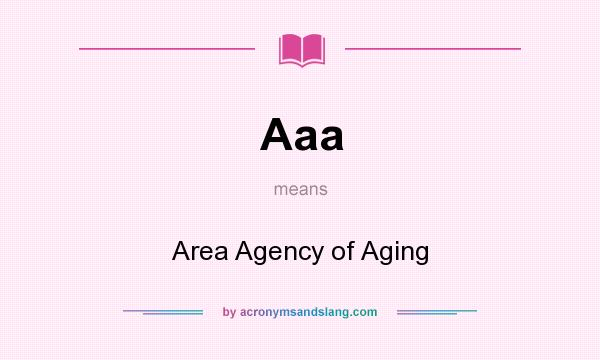 What does Aaa mean? It stands for Area Agency of Aging