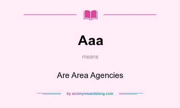What does Aaa mean? It stands for Are Area Agencies