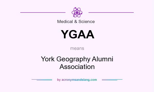 What does YGAA mean? It stands for York Geography Alumni Association