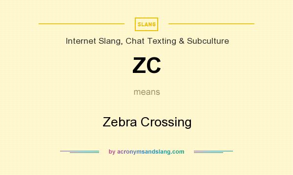 What does ZC mean? It stands for Zebra Crossing
