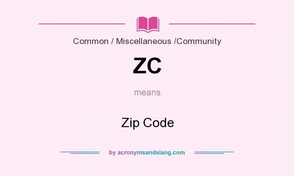 What does ZC mean? It stands for Zip Code