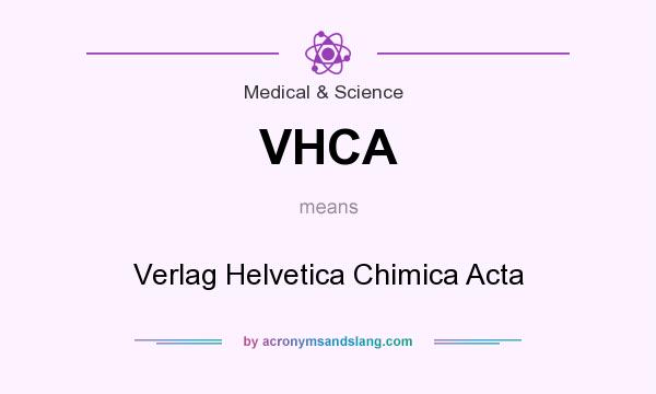 What does VHCA mean? It stands for Verlag Helvetica Chimica Acta