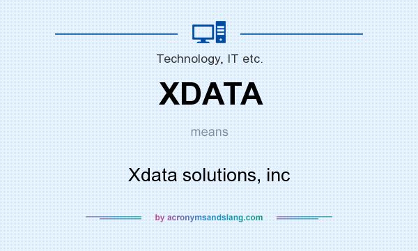 What does XDATA mean? It stands for Xdata solutions, inc
