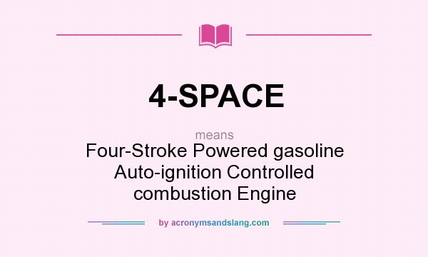 What does 4-SPACE mean? It stands for Four-Stroke Powered gasoline Auto-ignition Controlled combustion Engine