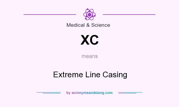 What does XC mean? It stands for Extreme Line Casing
