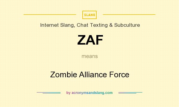 What does ZAF mean? It stands for Zombie Alliance Force