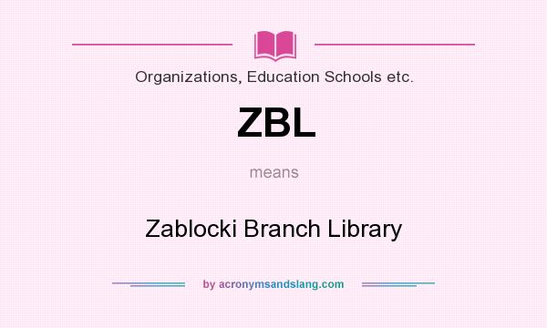 What does ZBL mean? It stands for Zablocki Branch Library