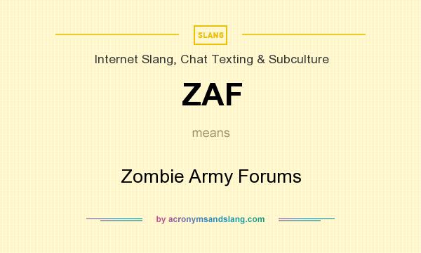 What does ZAF mean? It stands for Zombie Army Forums