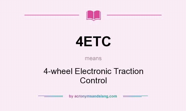 What does 4ETC mean? It stands for 4-wheel Electronic Traction Control