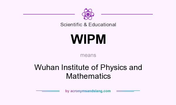 What does WIPM mean? It stands for Wuhan Institute of Physics and Mathematics
