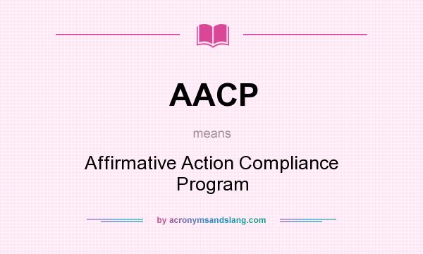 What does AACP mean? It stands for Affirmative Action Compliance Program
