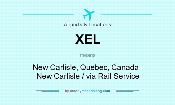 What does XEL mean? It stands for New Carlisle, Quebec, Canada - New Carlisle / via Rail Service