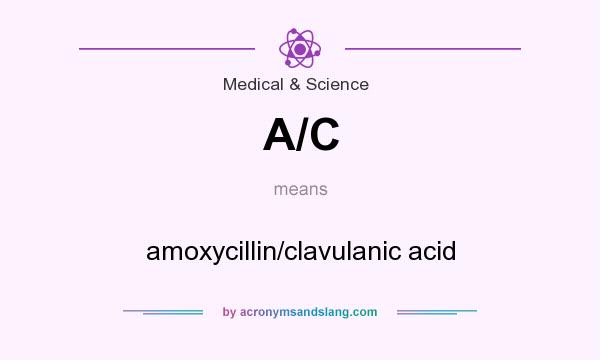 What does A/C mean? It stands for amoxycillin/clavulanic acid