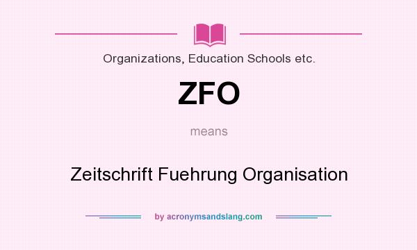 What does ZFO mean? It stands for Zeitschrift Fuehrung Organisation