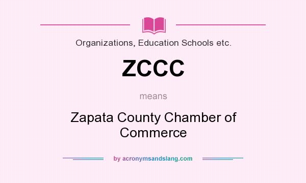 What does ZCCC mean? It stands for Zapata County Chamber of Commerce