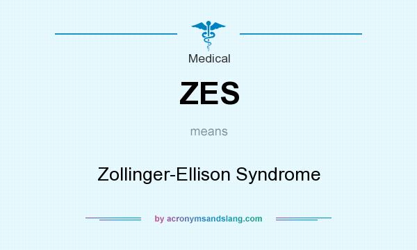 What does ZES mean? It stands for Zollinger-Ellison Syndrome