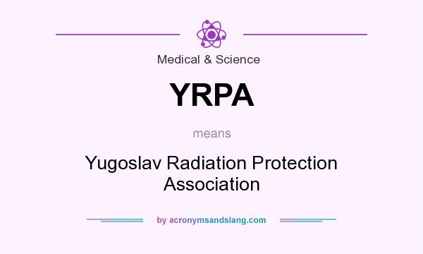 What does YRPA mean? It stands for Yugoslav Radiation Protection Association