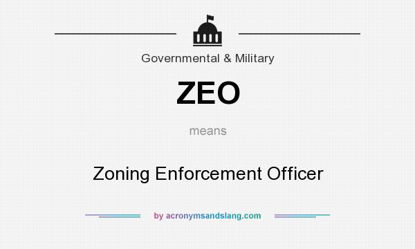 What does ZEO mean? It stands for Zoning Enforcement Officer
