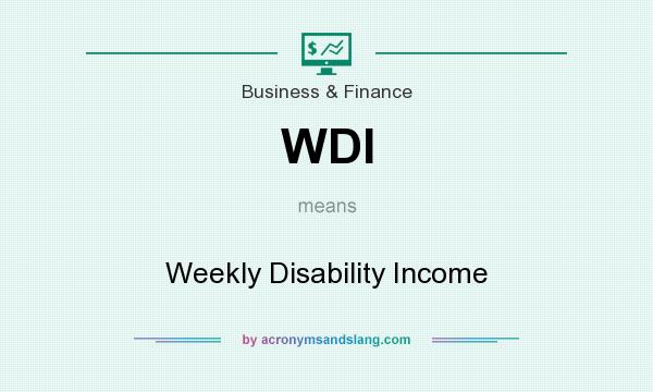 What does WDI mean? It stands for Weekly Disability Income