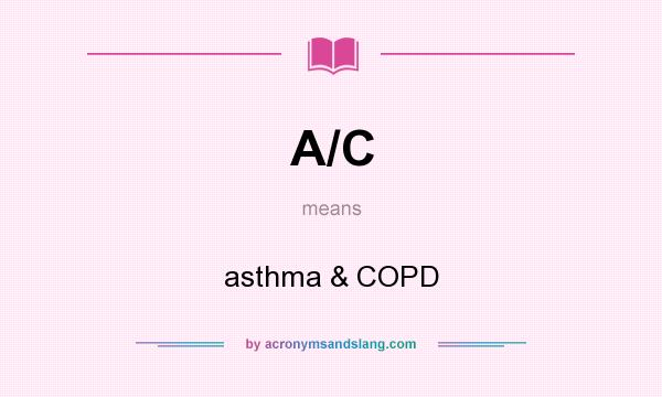 What does A/C mean? It stands for asthma & COPD