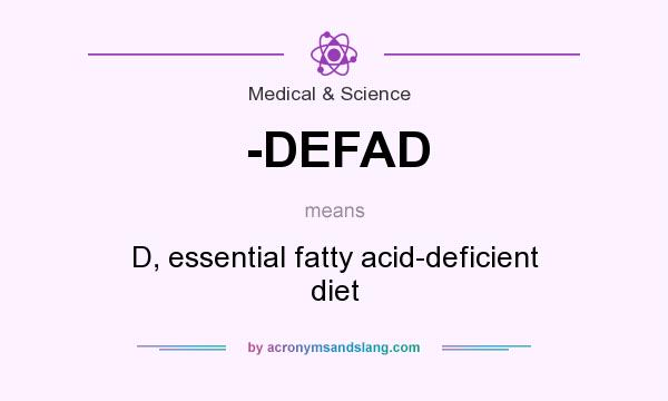 What does -DEFAD mean? It stands for D, essential fatty acid-deficient diet
