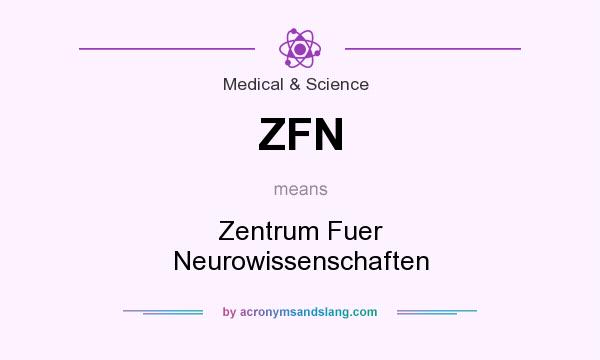 What does ZFN mean? It stands for Zentrum Fuer Neurowissenschaften