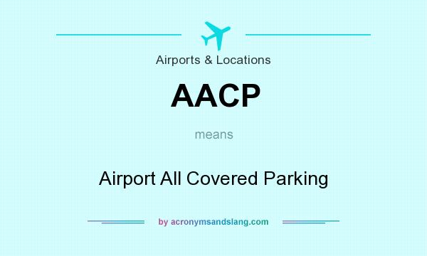 What does AACP mean? It stands for Airport All Covered Parking