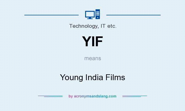 What does YIF mean? It stands for Young India Films
