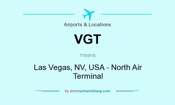 What does VGT mean? It stands for Las Vegas, NV, USA - North Air Terminal