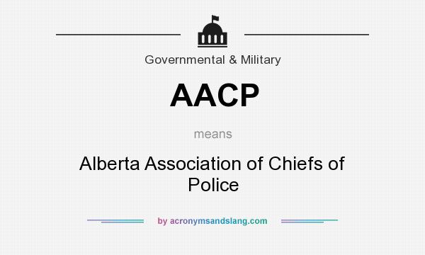 What does AACP mean? It stands for Alberta Association of Chiefs of Police