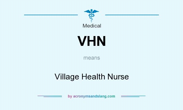 What does VHN mean? It stands for Village Health Nurse