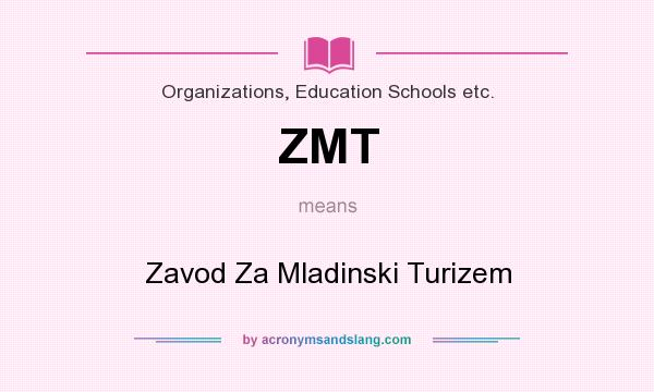 What does ZMT mean? It stands for Zavod Za Mladinski Turizem