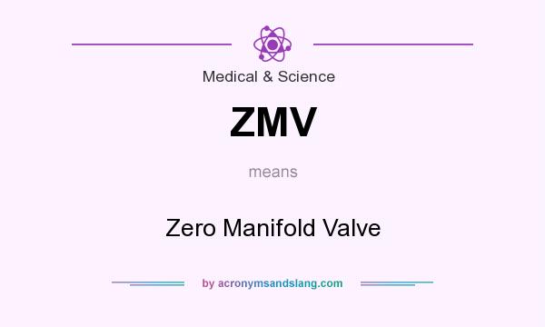 What does ZMV mean? It stands for Zero Manifold Valve
