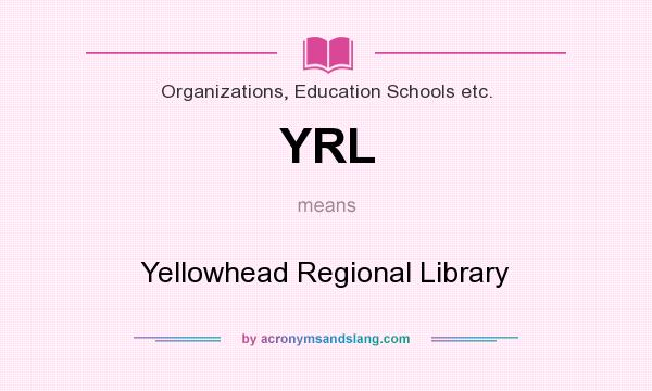 What does YRL mean? It stands for Yellowhead Regional Library