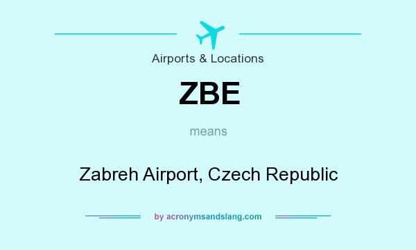What does ZBE mean? It stands for Zabreh Airport, Czech Republic